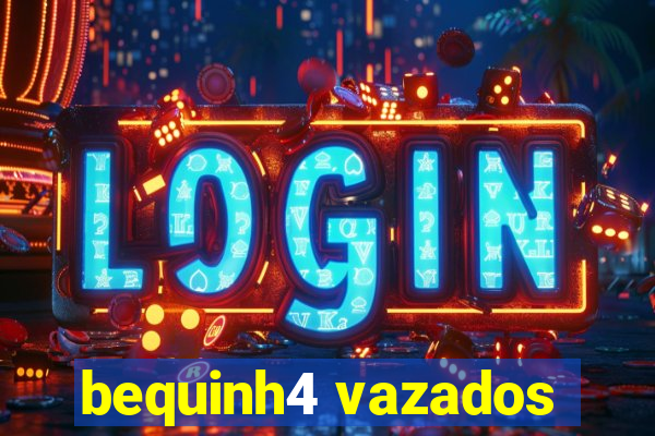 bequinh4 vazados